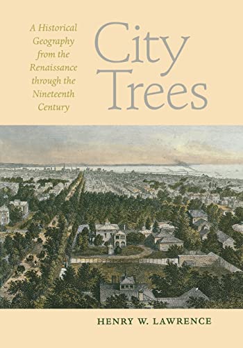City Trees: A Historical Geography from the Renaissance Through the Nineteenth Century (Center Books) von University of Virginia Press